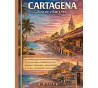 Cartegena Guía De Viaje 2026: Tu hoja de ruta hacia la joya caribeña de Colombia: Islas del Rosario, sitios históricos, lujo Four Seasons con precios verificados e itinerarios listos para usar