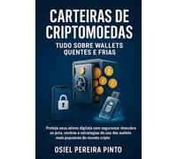 Carteiras de Criptomoedas Tudo Sobre Wallets Quentes e Frias: Proteja seus ativos digitais com segurança: descubra os prós, contras e estratégias de uso das wallets mais populares do mundo cripto