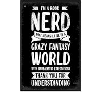 Cartel de aluminio de 20,3 x 30,5 cm con texto en inglés "I M a Book Nerd That Means I Live in Crazy Fantasy World with Unrealistic Expectations Thank You for Understanding Literary Wall Art Poster