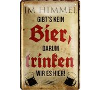 Cartel de chapa con texto en alemán "IM Himmel GIBT'S KEIN Bier, DARUM Trinken WIR ES Hier!" (20 x 30 cm)