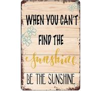 Cartel De Chapa Cuando No Puedas Encontrar El Sol, Sé El Sol Tin Sign Vintage Letrero De Estaño Decoración Pared Muestra para Baño Garaje Cafetería 20X30CM