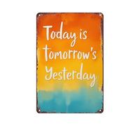 Cartel De Chapa Frase Inspiradora De Estilo Retro Vintage: Hoy Es El Ayer De Mañana. Pared Muestra Retro Placa Metalica Regalos Tin Sign para Garaje Cafetería Baño 20X30CM