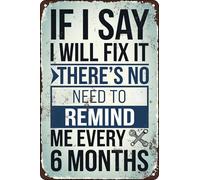 Cartel De Chapa Metálica, Si Digo Que Lo Arreglaré, No Hace Falta Que Me Lo Recuerdes Cada 6 Meses., Placa Metálica Protección UV, Duradero Señal De Advertencia para Oficina Bar, 20X30Cm