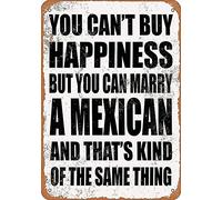 Cartel De Chapa Retro Divertido No Puedes Comprar La Felicidad Pero Sí Puedes Casarte con Un Mexicano Letrero De Estaño Regalos Tin Sign Vintage Placa Metalica para Garaje Restaurante 20X30CM