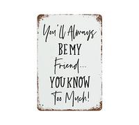 Cartel De Chapa Siempre Serás Mi Amigo. Sabes Demasiado. Cerveza Callejera Retro De Platos Antiguos. Tin Sign Regalos Letrero De Estaño Retro Pared Muestra para Casa Baño Garaje 20X30CM