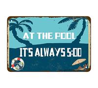 Cartel de estaño con texto en inglés "At The Pool It's Always 5:00 Glare Anti-fading", apto para cafeterías, restaurantes, hoteles, granjas, puerta de jardín, placa de pared de decoración artística de