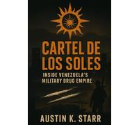 Cartel de los Soles: Inside Venezuela’s Military Drug Empire: 17 (The Cartels chronicle series)