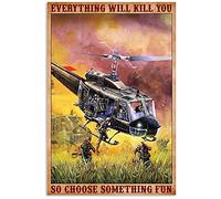 Cartel de metal con diseño de helicóptero militar Everything Will Kill You So Choose Something Fun, 20 x 30 cm