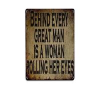 Cartel de metal con texto en inglés "Behind Every Great Man There Is A Woman with Rolling Eyes" para jardín, dormitorio, cafetería, bar, cueva de hombre, decoración de pared del hogar, póster de metal