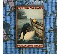 Cartel de metal con texto en inglés "Boy And Orca Killer Whale Everything Will Kill You So Choose Something Fun Poster Pesca Fisher Living Decor Retro Wall Decor 20 x 30 cm