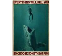 Cartel de metal con texto en inglés "Dive with Sharks", con texto en inglés "Everything Will Kill You, So Choose Something Interesting Chic Art Retro Iron Painting Bar People Cueva Cafe Family Garage