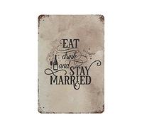 Cartel de metal con texto en inglés "Eat Drink And Stay Married", póster de estaño vintage, decoración de pared, cocina, hogar, garaje, 12 x 8 pulgadas