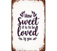 Cartel de metal con texto en inglés «How Sweet It is to Be Loved by You» para pared de estaño oxidado de aspecto retro para regalos, cafeterías, bares, clubes, oficinas, tiendas, patios, garajes, 30,5