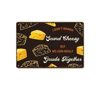 Cartel de metal con texto en inglés "I Don'T Wanna Sound Cheesy But We Look Really Gouda Together" para decoración de pared, póster vintage, placa de pintura para el hogar, cocina, garaje, restaurante