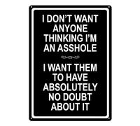 Cartel de metal con texto en inglés "I Don't Want Anyone Thinking I'M An Asshole I Want Them To Have Absolutely No Doubt About It" de 20.3 cm x 30.5 cm, cartel de metal para decoración de pared en