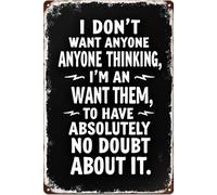 Cartel de metal con texto en inglés "I Don't Want Anyone Thinking I'm an I Want Them to Have Absolutely No Doubt About It", para decoración de pared, accesorios de puerta de hierro, pósteres, regalos