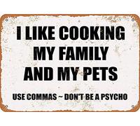 Cartel de metal con texto en inglés "I Like Cooking My Family My Pets USE Comas Don't Be A Psycho Tin Sign (20,3 x 30,5 cm)