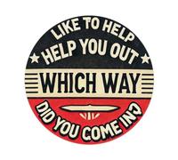 Cartel de metal con texto en inglés "Like To Help You Out Which Way Did You Come In" para el hogar, hombre, cueva, bar, cafetería, cocina, lavandería, decoración de pared, 8 x 8 pulgadas