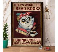 Cartel de metal con texto en inglés "Owl That¡®S That I Do I Read Books I Drink Coffee I Know Things For Cafes Pubs, decoración vintage para pared, 8 x 12 pulgadas