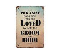 Cartel de metal con texto en inglés "Pick A Seat Not A Side You are Loved by both the groom and bride", divertido letrero de metal de aluminio vintage para sala de estar, arte de pared, decoración del