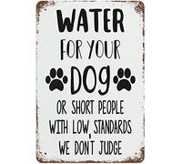 Cartel de metal con texto en inglés «Water for Your Dog Or Short People with Low Standards We Don't Judge», 8 x 12 pulgadas