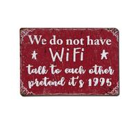 Cartel de metal con texto en inglés «We Do Not Have WiFi - Talk to Each Other Pretend It's 1995» para jardín, dormitorio, cafetería, bar, cueva de hombre, decoración de pared, póster de metal de 8 x
