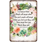 Cartel de metal de 8 x 12 pulgadas, con texto en inglés "Ive Learned That People Will Forget What You Said People Will Forget What You Did and They Will Never Forget How You Make Them Feel Maya