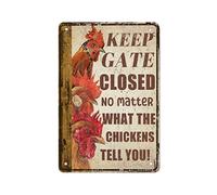 Cartel de metal de gallo con texto en inglés "Keep Gate Closed No Matter What The Chickens Tell You Nostalgic Tin Sign Kitchen Restaurant Bar Pub Shop Office Cafe Garage Country Farm Wall Decor 8 x 12 pulgadas