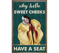 Cartel de metal de Villain Cruella De Vil Why Hello Sweet Cheeks Have A Seat, decoración de baño de dibujos animados para el hogar, cafetería, bar, garaje, letrero de metal de 8 x 12 pulgadas