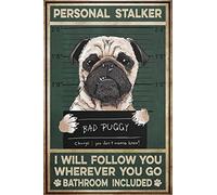 Cartel de metal divertido con texto en inglés «Bad Puggy Personal Stalker I Will Follow You Wherever You Go» para el baño, decoración vintage del hogar, póster decorativo para pared, letrero de estaño