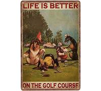 Cartel de metal retro con texto en inglés «Dog Life is Better On The Golf Course» para decoración de pared, 30,5 x 20,3 cm, para dormitorio de cueva de hombre