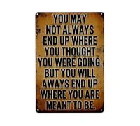 Cartel de metal retro con texto en inglés "You May Not Always End Up Where You Thought You Were Going", decoración de pared de metal, para hogar, bar, garaje, granja, cafetería, decoración de pared, 8