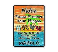 Cartel de metal retro para decoración de pared, Aloha Please Remove Your Slippas But No Take Mo' Bettah One When You Leave Mahalo, letrero de aluminio de metal de 8 x 12 pulgadas