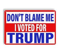 Cartel de metal vintage con texto en inglés "Don't Blame Me I Voted For Trump", cartel retro de lata para jardín, bar, hogar, cocina, cafeterías, oficina, tienda, placa de 8 x 12 pulgadas