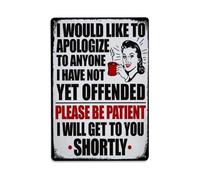Cartel de metal vintage con texto en inglés "I Would Like to Apologize to Anyone I Have Not Offended, Please Be Patient I Will Get to You Short", para jardín, dormitorio, cafetería, bar, cueva de