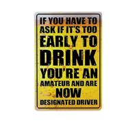 Cartel de metal vintage con texto en inglés "If You Have to Ask If It's Too Early to to State" para jardín, dormitorio, cafetería, bar, cueva de hombre, decoración de pared, póster de metal de 8 x 12