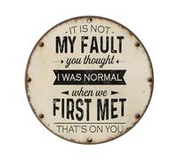 Cartel de metal vintage con texto en inglés "It Is Not My Fault You Thought I Was Normal When We First Met That's On You" para jardín, dormitorio, cafetería, bar, cueva de hombre, decoración de pared