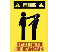 Cartel de pared con texto en inglés "Warning To Avoid Injury Don'T Tell Me How To Do My Job Bright Caution" de 8 x 12 pulgadas