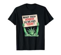 Cartel de protesta de la Estatua de la Libertad What Fresh Horror Today Camiseta