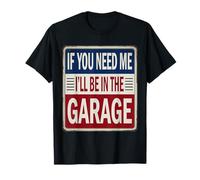 Cartel para mecánicos con Texto en inglés If You Need Me I'Ll Be In The Garage Camiseta