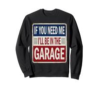 Cartel para mecánicos con Texto en inglés If You Need Me I'Ll Be In The Garage Sudadera