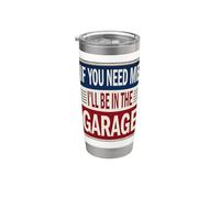 Cartel para mecánicos con texto en inglés "If You Need Me I'll Be In The Garage Vaso térmico de acero inoxidable de doble pared