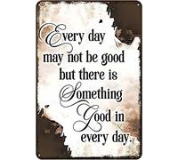 Cartel Placa, Puede Que No Todos Los Días Sean Buenos, Pero Hay Algo Bueno En Cada Día., Placa De La Pared Póster Protección Uv, Resistente Cartel Prohibido Para Bar Cafetería, 20X30Cm