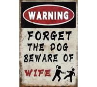 Cartel vintage de advertencia "Olvídate del perro, ten cuidado con tu esposa", letrero de metal de aluminio de 8 x 12 pulgadas para decoración de pared
