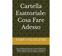 Cartella Esattoriale: Cosa Fare Adesso: Come contestare, bloccare o ridurre il debito con l'Agenzia delle Entrate-Riscossione. Guida pratica con 6 modelli di ricorso e lettera pronti all'uso