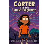 Carter and the Silent Frequency: An Empath's First Week at Alien Summer Camp