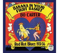 Carter, Bo - Banana In Your Fruit Basket: Red Hot Blues 1931-36 [Vinilo]