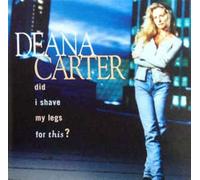 Carter,Deana - Did I Shave My Legs for This?