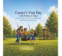 Carter’s Visit Day with Paisley and Piper: A Foster Care Story About Supervised Sibling Visits (Carter’s Foster Care Stories)