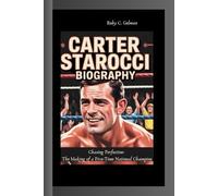 CARTER STAROCCI BIOGRAPHY: Chasing Perfection- The Making of a Five-Time National Champion